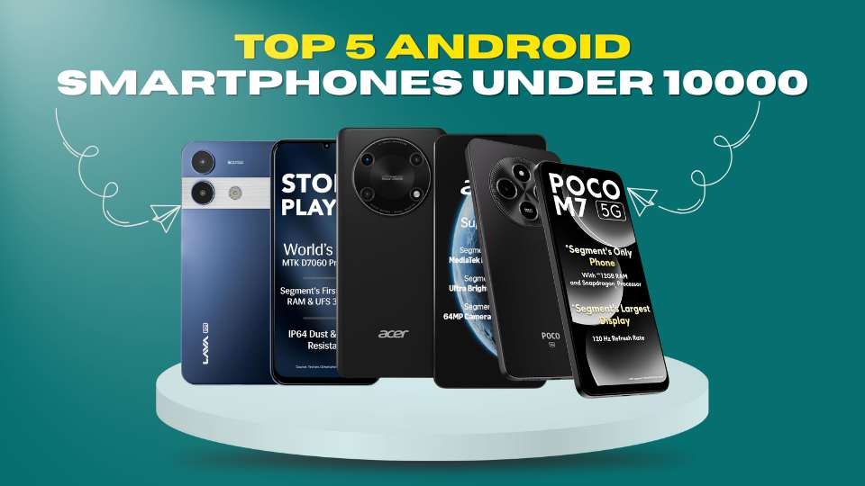 Top 5 Android Smartphones Under 10000
